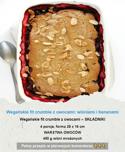 Wegańskie fit crumble z owocami: wiśniami i bananami