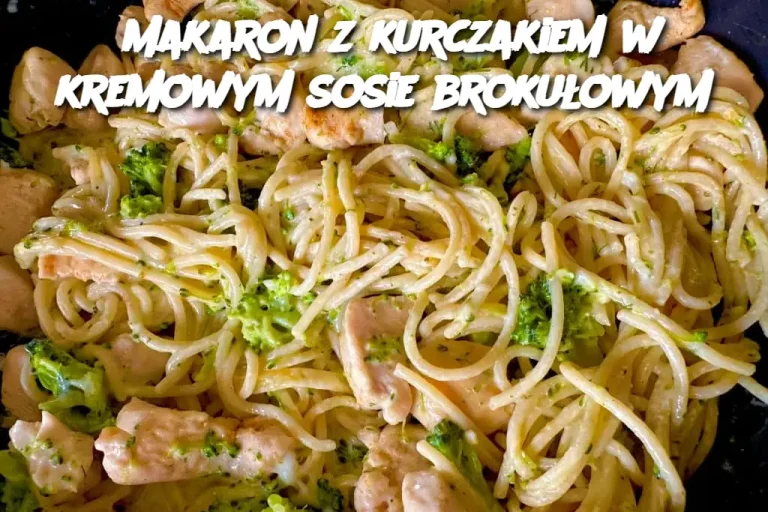 Makaron z kurczakiem w kremowym sosie brokułowym