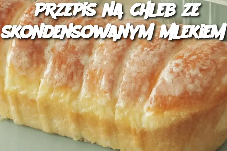 Przepis na chleb ze skondensowanym mlekiem