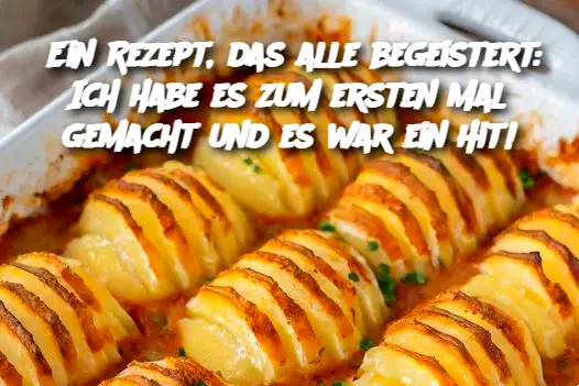 Ein Rezept, das alle begeistert: Ich habe es zum ersten Mal gemacht und es war ein Hit!