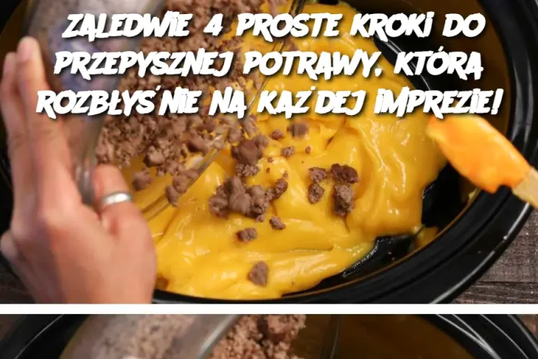 Zaledwie 4 proste kroki do przepysznej potrawy, która rozbłyśnie na każdej imprezie!