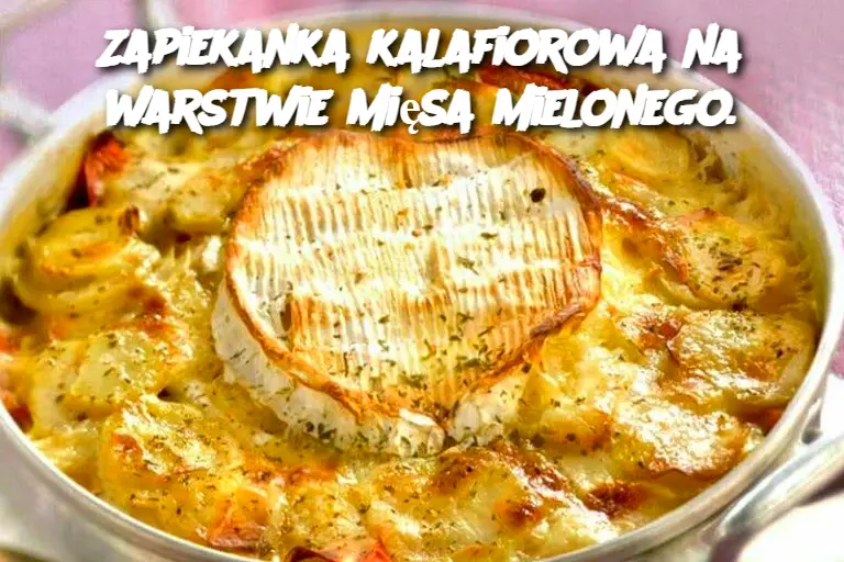 Zapiekanka kalafiorowa na warstwie mięsa mielonego.