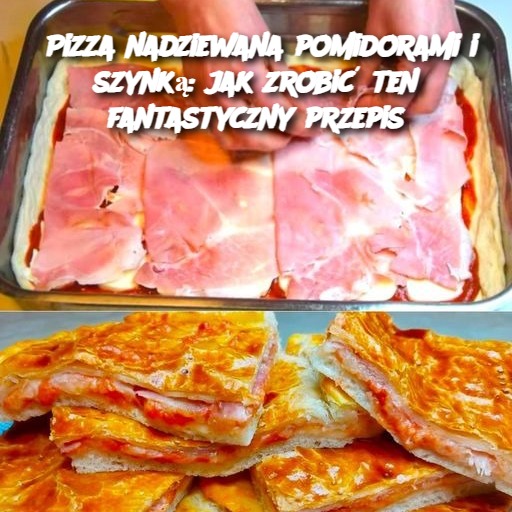 Pizza nadziewana pomidorami i szynką: jak zrobić ten fantastyczny przepis