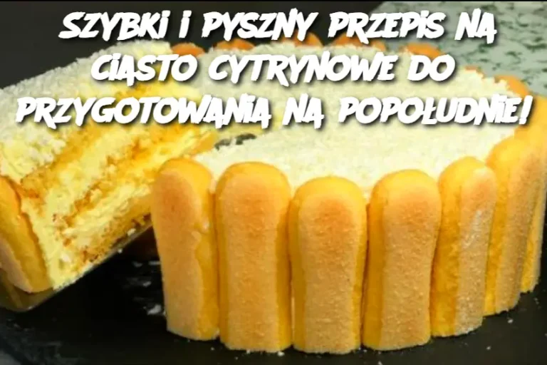 Szybki i pyszny przepis na ciasto cytrynowe do przygotowania na popołudnie!