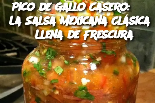 Pico de Gallo Casero: La Salsa Mexicana Clásica Llena de Frescura