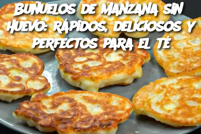 Buñuelos de manzana sin huevo: rápidos, deliciosos y perfectos para el té