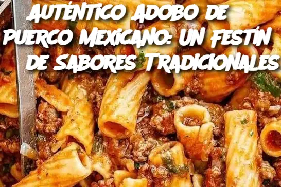 Auténtico Adobo de Puerco Mexicano: Un Festín de Sabores Tradicionales