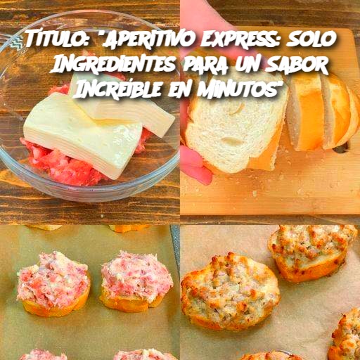 Título: "Aperitivo Express: Solo 3 Ingredientes para un Sabor Increíble en Minutos"