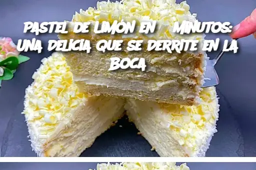 Pastel de Limón en 5 Minutos: Una Delicia que se Derrite en la Boca